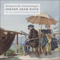 Cover: Romantische Entdeckungen Johann Adam Klein - T&uuml;mmel Verlag