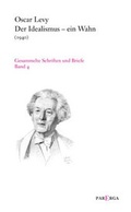 Cover: Gesammelte Schriften und Briefe / Der Idealismus - ein Wahn (1940) - Parerga