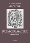 Cover: Tugenden und Affekte in der Philosophie, Literatur und Kunst der Renaissance - Rhema