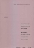 Cover: Der telematische Raum - NGBK Neue Gesellschaft f&uuml;r Bildende Kunst
