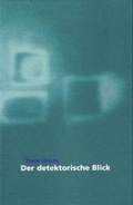 Cover: Timm Ulrichs - Der detektorische Blick - NGBK Neue Gesellschaft f&uuml;r Bildende Kunst