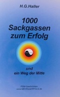 Cover: 1000 Sackgassen zum Erfolg und ein Weg der Mitte - Haller, Hugo