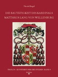 Cover: Die Baut&auml;tigkeit des Kardinals Matth&auml;us Lang von Wellenburg (1468-1540) - Rhema
