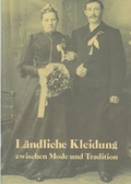 Cover: L&auml;ndliche Kleidung zwischen Mode und Tradition - Freilichtmuseum Glentleiten