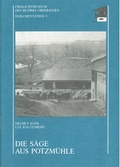 Cover: Die S&auml;ge aus Potzm&uuml;hle - Dokumentation 5 - Freilichtmuseum Glentleiten