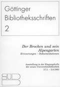 Cover: Der Brocken und sein Alpengarten. Erinnerungen - Dokumentationen. - Universit&auml;tsverlag G&ouml;ttingen