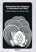 Cover: Makrobiotik: Eine Einladung zu Gesundheit und Gl&uuml;ck - Mahajiva