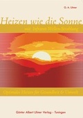 Cover: Heizen wie die Sonne mit Infrarot-Wellen-Strahlung - Andreas Ingbert Heine