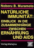 Cover: Nat&uuml;rliche Immunit&auml;t: Einblick in die Zusammenh&auml;nge zwischen Ern&auml;hrung und AIDS - Mahajiva