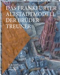 Cover: Das Frankfurter Altstadtmodell der Br&uuml;der Treuner - Verlag Henrich Editionen