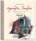 Cover: Sagenhaftes Frankfurt. Frankfurter Sagen neu erz&auml;hlt mit Illustrationen von Greser & Lenz - Verlag Henrich Editionen