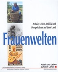 Cover: Frauenwelten - Fr&auml;nkisches Freilandmuseum