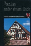 Cover: Franken unter einem Dach. Zeitschrift f&uuml;r Volkskunde und Kulturgeschichte - Fr&auml;nkisches Freilandmuseum