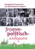 Cover: Fromm, politisch, unbequem - Fr&auml;nkisches Freilandmuseum
