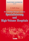 Cover: Die zuk&uuml;nftige Chirurgie zwischen Spezialisierung und High-Volume Hospitals - Kaden, R