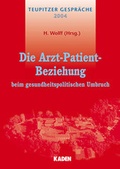 Cover: Die Arzt-Patient-Beziehung beim gesundheitspolitischen Umbruch - Kaden, R