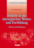 Cover: Defizite in der chirurgischen Weiter- und Fortbildung - Wissen und Erfahrung - - Kaden, R