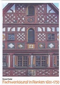 Cover: Fachwerkkunst in Franken 1600-1750 - Fr&auml;nkisches Freilandmuseum