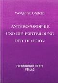 Cover: Antroposophie und die Fortbildung der Religion / Anthroposophie und die Fortbildung der Religion - Flensburger Hefte
