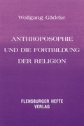 Cover: Antroposophie und die Fortbildung der Religion - Flensburger Hefte
