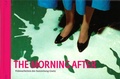 Cover: The Morning After - Weserburg Museum f&uuml;r moderne Kunst