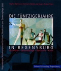 Cover: Die F&uuml;nfzigerjahre in Regensburg - Universit&auml;tsverlag Regensburg