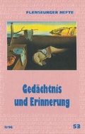 Cover: Ged&auml;chtnis und Erinnerung - Flensburger Hefte
