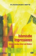 Cover: Islamische Impressionen - Flensburger Hefte