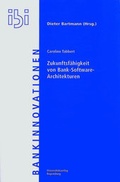 Cover: Zukunftsf&auml;higkeit von Bank- Softwarearchitekturen - Universit&auml;tsverlag Regensburg