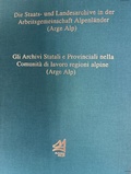 Cover: Die Staats- und Landesarchive in der Arbeitsgemeinschaft Alpenl&auml;nder /Gli Archivi Statali e Provinciali nella Comunit&agrave; di lavoro regioni alpine (Arge Alp) - Generaldirektion der Staatlichen Archive Bayerns