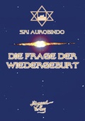 Cover: Die Frage Der Wiedergeburt - MIRAPURI-Verlag
