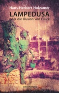 Cover: Lampedusa oder die Illusion von Gl&uuml;ck - LechnerMedia