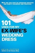 Cover: 101 Uses for My Ex-Wife's Wedding Dress - Signet