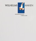 Cover: Wilhelmshaven - aus j&uuml;ngster Sicht /Wilhelmshaven - a fresh look - Brune-Mettcker Druck- und Verlagsgesellschaft