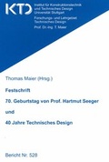 Cover: Festschrift 70. Geburtstag von Prof. Hartmut Seeger und 40 Jahre Technisches Design - Universit&auml;t Stuttgart Institut f&uuml;r Konstruktionstechnik und Technisches Design