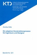 Cover: Ein adaptiver Konstruktionsprozess f&uuml;r Ingenieure und Designer - Universit&auml;t Stuttgart Institut f&uuml;r Konstruktionstechnik und Technisches Design
