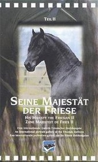 Abbildung von: Seine Majestät der Friese. Eine internationale Galerie friesischer Deckhengste - pferdia GmbH