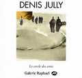 Cover: Denis Jully - Le cercle des amis - Galerie Raphael