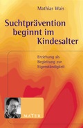 Cover: Suchtpr&auml;vention beginnt im Kindesalter - Info 3