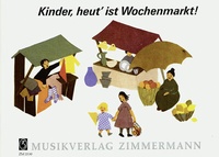 Abbildung von: Kinder, heut' ist Wochenmarkt - Musikverlag Zimmermann