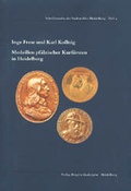 Cover: Medaillen pf&auml;lzischer Kurf&uuml;rsten in Heidelberg - Guderjahn, B