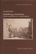 Cover: Heidelberger Musikleben in der ersten H&auml;lfte des 19. Jahrhunderts - Guderjahn, B