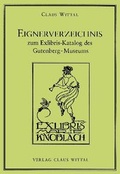 Cover: Exlibris-Katalog des Gutenberg-Museums / Eignerverzeichnis zum Exlibris-Katalog des Gutenberg-Museums - Wittal, C