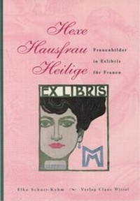 Abbildung von: Hexe, Hausfrau, Heilige - Frauenbilder in Exlibris für Frauen - Wittal, C