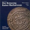 Cover: Der Kreuzzug Kaiser Barbarossas - Staatliche M&uuml;nzsammlung