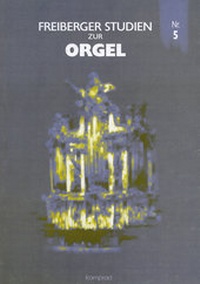 Abbildung von: Freiberger Studien zur Orgel / Freiberger Studien zur Orgel Nr. 5 - E. Reinhold Verlag