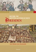 Cover: Musik im mittelalterlichen Dresden - E. Reinhold Verlag