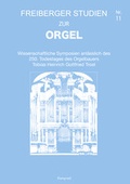 Cover: Freiberger Studien zur Orgel / Wissenschaftliche Symposien anl&auml;sslich des 250. Todestages des Orgelbauers Tobias Heinrich Gottfried Trost - E. Reinhold Verlag