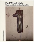 Cover: Paul Wunderlich. Das malerische, graphische und plastische Werk / Werkverzeichnis der Druckgraphik 1948-1982 - Edition Volker Huber
