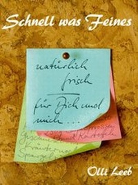 Abbildung von: Schnell was Feines - Kochbuchverlag Olli Leeb
